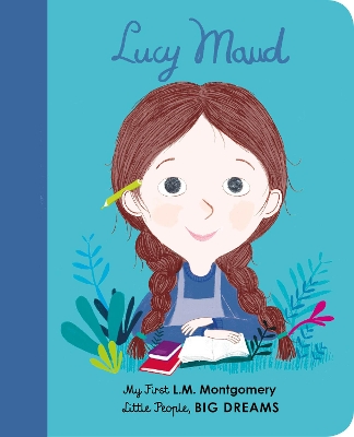 LITTLE PEOPLE BIG DREAMS: LUCY MAUD MONTGOMERY BOARD BOOK -