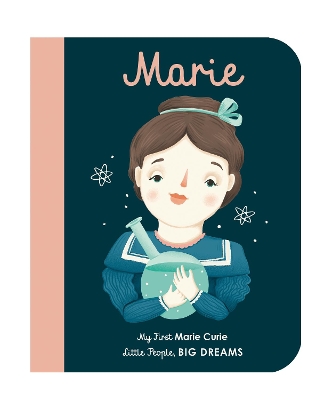 LITTLE PEOPLE BIG DREAMS: MARIE CURIE BOARD BOOK - MARIA ISA