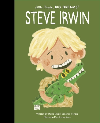 LITTLE PEOPLEBIG DREAMS : STEVE IRWIN HC - MARIA ISABEL SANC