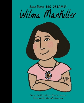 LITTLE PEOPLEBIG DREAMS : WILMA MANKILLER HC - MARIA ISABEL