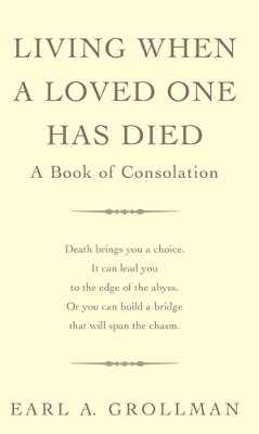 LIVING WHEN A LOVED ONE HAS DIED PB - EARL A. GROLLMAN