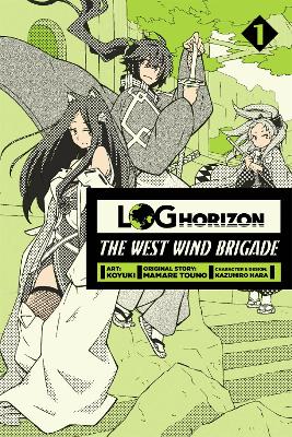 LOG HORIZON: THE WEST WIND BRIGADE VOL. 1 - KOYUKIMAMARE TOU