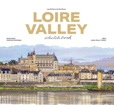 LOIRE VALLEY SKETCHBOOK HC - FABRICE MOIREAU-JEAN-PAUL PIGEA