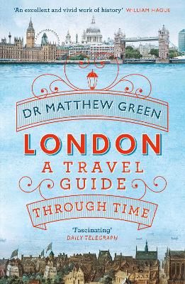 LONDON : A TRAVEL GUIDE THROUGH LONDON PB - DR MATTHEW GREEN