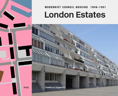 LONDON ESTATES: MODERNIST COUNCIL HOUSING 1946-1981 HC - THA