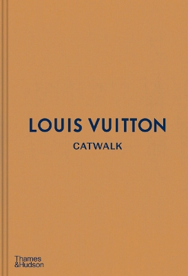 LOUIS VUITTON CATWALK : THE COMPLETE COLLECTIONS HC - JO ELL