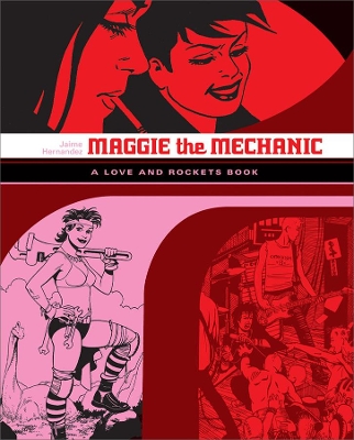 LOVE AND ROCKETS: MAGGIE THE MECHANIC - JAIME HERNANDEZ