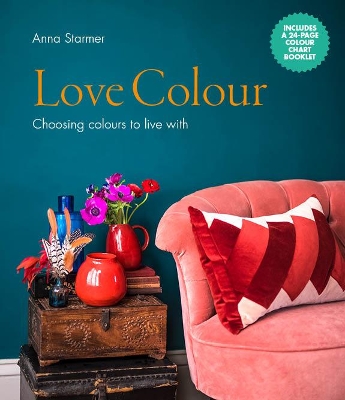 LOVE COLOUR : CHOOSING COLOURS TO LIVE WITH - ANNA STARMER