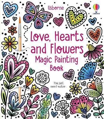 LOVE HEARTS AND FLOWERS MAGIC PAINTING BOOK PB - ABIGAIL WHE