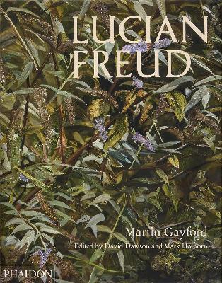 LUCIAN FREUD HC - MARTIN GAYFORD-DAVID DAWSON-MARK HOLBORN