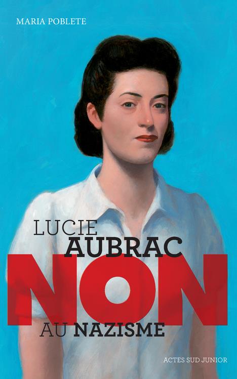 LUCIE AUBRAC : NON AU NAZISME (NE)  POCHE - MARIA POBLETE