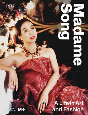 MADAME-SONG-A-LIFE-IN-ART-AND-FASHION-HC-PI-LI.jpg MADAME SONG: A LIFE IN ART AND FASHION HC - PI LI