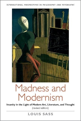 MADNESS AND MODERNISM PB - LOUIS A. SASS