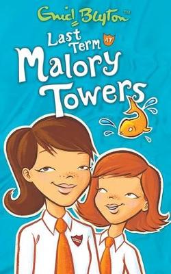 MALORY TOWERS 6: LAST TERM AT MALORY TOWERS PB - ENID BLYTON
