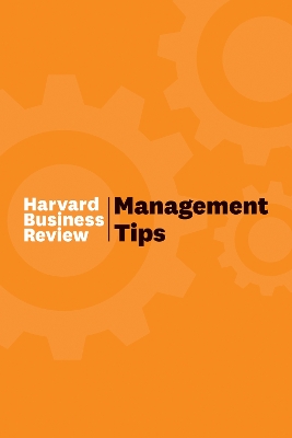 MANAGEMENT TIPS: HARVARD BUSINESS REVIEW - HARVARD BUSINESS