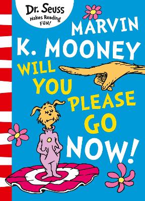 MARVIN K. MOONEY WILL YOU PLEASE GO NOW! PB - DR. SEUSS