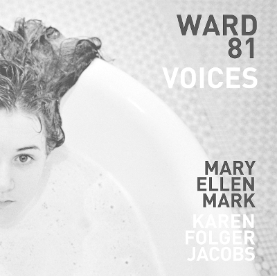 MARY ELLEN MARK AND KAREN FOLGER JACOBS: WARD 81: VOICES HC
