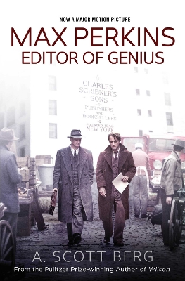 MAX PERKINS EDITOR OF GENIUS FILM TIE-IN PB - A. SCOTT BERG