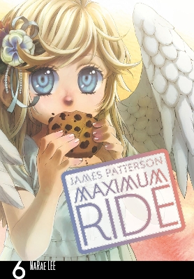 MAXIMUM RIDE: MANGA VOLUME 6 - JAMES PATTERSON