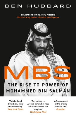 MBS: THE RISE TO POWER OF MOHAMMED BIN SALMAN - BEN HUBBARD