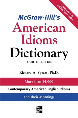 MCGRAW-HILLS DICTIONARY OF AMERICAN IDIOMS PB - RICHARD SPEA
