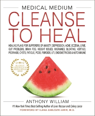 MEDICAL MEDIUM CLEANSE TO HEAL : HEALING PLANS FOR SUFFERERS
