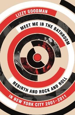 MEET ME IN THE BATHROOM  PB - LIZZY GOODMAN