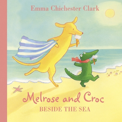 MELROSE AND CROC BESIDE THE SEA PB - EMMA CHICHESTER CLARK