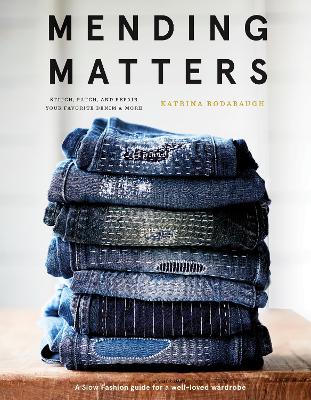 MENDING MATTERS: STITCH PATCH AND REPAIR YOUR FAVORITE DENIM