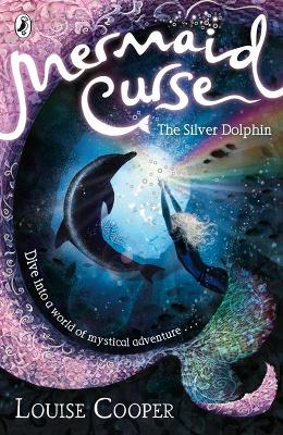 MERMAID CURSE : THE SILVER DOLPHIN  PB - LOUISE COOPER