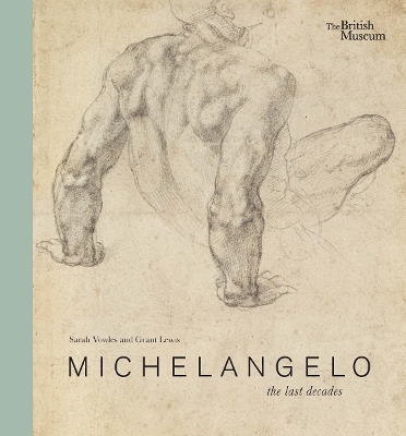 MICHELANGELO: THE LAST DECADES HC - SARAH VOWLES-GRANT LEWIS