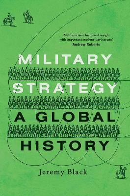 MILITARY STRATEGY : A GLOBAL HISTORY - JEREMY BLACK