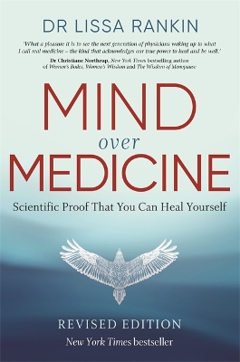 MIND OVER MEDICINE : SCIENTIFIC PROOF THAT YOU CAN HEAL YOUR