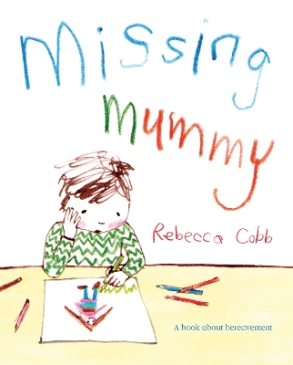 MISSING MUMMY : A BOOK ABOUT BEREAVEMENT - REBECCA COBB