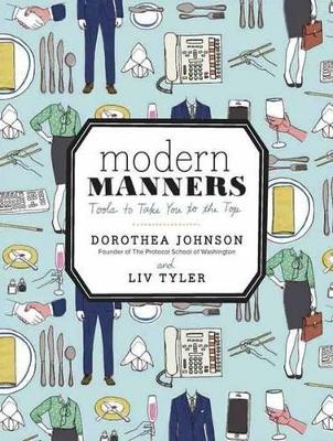MODERN MANNERS: TOOLS TO TAKE YOU TO THE TOP HC - DOROTHEA J