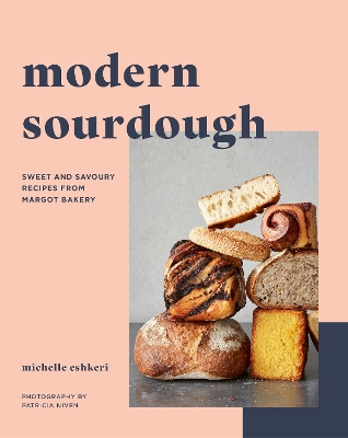MODERN SOURDOUGH : SWEET AND SAVOURY RECIPES FROM /3/GOT BAK