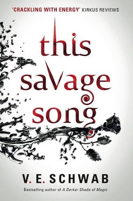 MONSTERS OF VERITY 1: THIS SAVAGE SONG - V. E SCHWAB