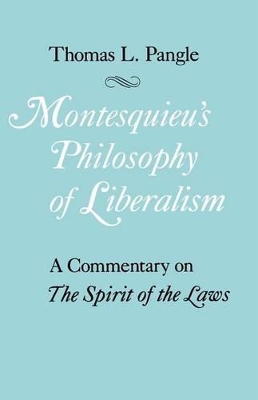 MONTESQUIEUS PHILOSOPHY OF LIBERALISM PB - THOMAS L. PANGLE