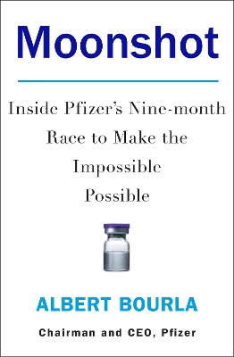 MOONSHOT: INSIDE PFIZERS NINE-MONTH RACE TO MAKE THE IMPOSSI
