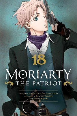 MORIARTY THE PATRIOT VOL. 18PA - RYOSUKE TAKEUCHI-HIKARU MIY