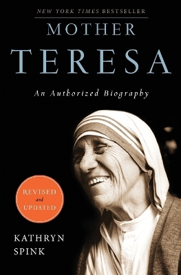 MOTHER TERESA:AN AUTHORIZED BIOGRAPHY PB - KATHRYN SPINK