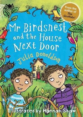 MR BIRDSNEST AND THE HOUSE NEXT DOOR - JULIA DONALDSON-HANNA