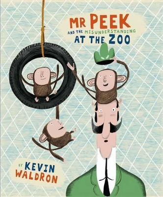 MR PEEK AND THE MISUNDERSTANDING AT THE ZOO  PB - KEVIN WALD