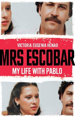 MRS ESCOBAR: MY LIFE WITH PABLO TPB - VICTORIA EUGENIA HENAO