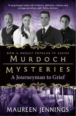 MURDOCH MYSTERIES : JOURNEYMAN TO GRIEF  PB - MAUREEN JENNIN