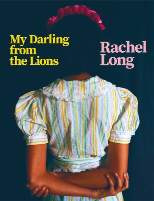 MY DARLING FROM THE LIONS - RACHEL LONG