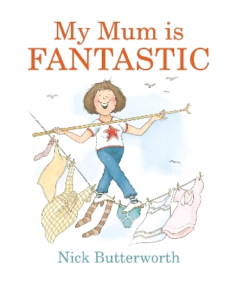 MY MUM IS FANTASTIC  PB - NICK BUTTERWORTH-NICK BUTTERWORTH