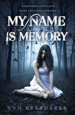 MY-NAME-IS-MEMORY-PB-ANN-BRASHARES.jpg MY NAME IS MEMORY PB - ANN BRASHARES