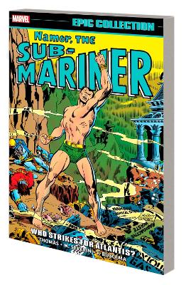 NAMOR THE SUB-MARINER EPIC COLLECTION: WHO STRIKES FOR ATLAN