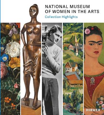 NATIONAL MUSEUM OF WOMEN IN THE ARTS: HIGHLIGHTS FROM THE CO